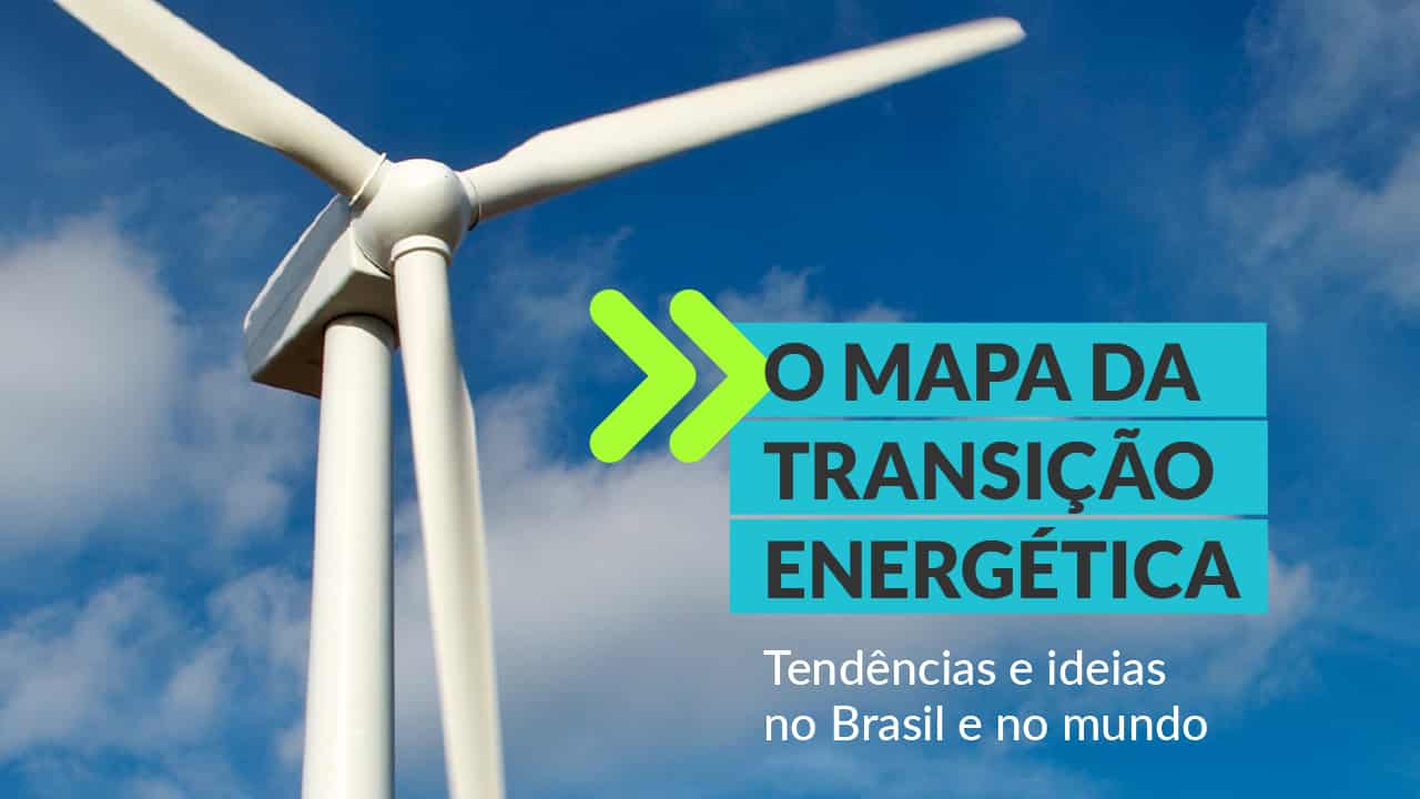 Especial Reset: O Mapa da Transição Energética